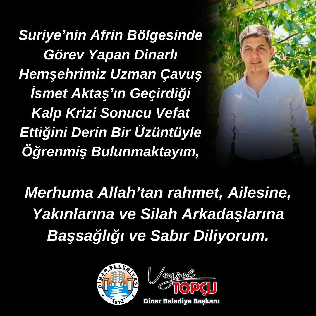 Suriyenin Afrin Blgesinde Grev Yapan Dinarl Hemehrimiz Uzman avu smet Aktan Geirdii Kalp Krizi Sonucu Vefat Ettiini Derin Bir zntyle renmi Bulunmaktaym